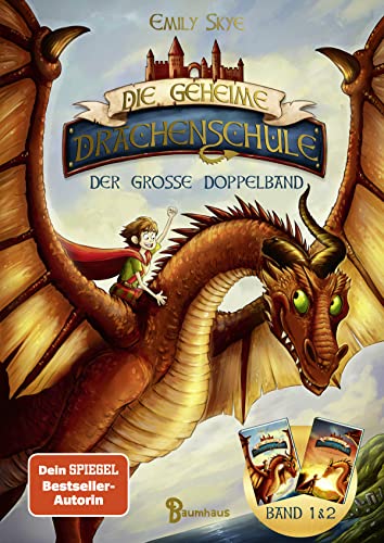 Die Geheime Drachenschule - Der Große Doppelband (Band 1 & 2): Zwei Drachenstarke Abenteuer Voller Spannung Und Magie Ab 9 Jahren