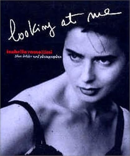 Isabella Rossellini, Looking At Me: Images-Notes From The Me-Wall