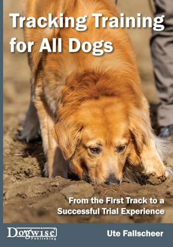 Tracking Training For All Dogs: From The First Training Track To A Successful Trial Experience