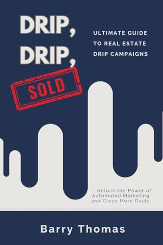 Drip, Drip, Sold: Ultimate Guide To Real Estate Drip Campaigns