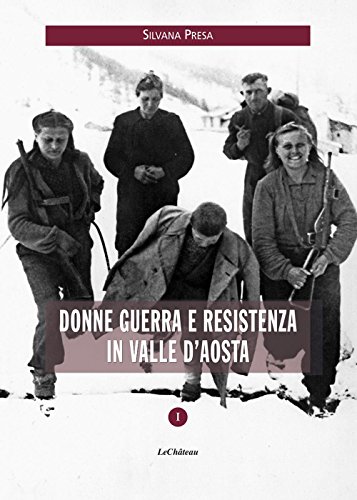 Donne Guerra E Resistenza In Valle D’Aosta