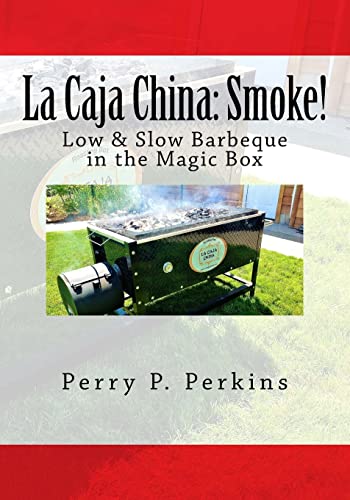 La Caja China: Smoke!: Real Bbq In The Magic Box