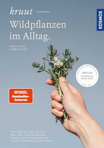 Kruut - Wildpflanzen Im Alltag: Impulse Für Dein Leben Mit Der Natur - Dein Guide Für Bewährtes Wissen, Kraftvolle Rezepturen Und Rituale Im Rhythmus