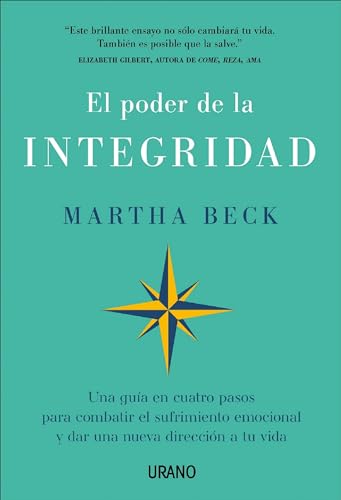 El Poder De La Integridad / The Way Of Integrity: Una Guia En Cuatro Pasos Para Combatir El Sufrimiento Emocional Y Dar Una Nueva Direccion A Tu Vida