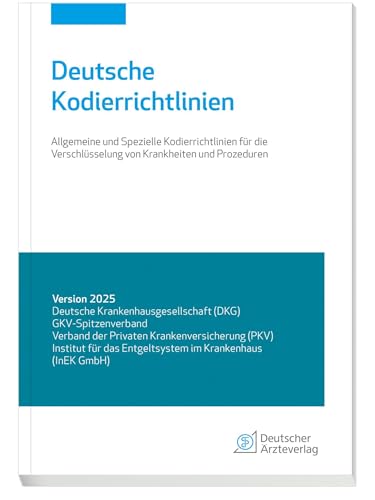Deutsche Kodierrichtlinien Version 2025: Allgemeine Und Spezielle Kodierrichtlinien Für Die Verschlüsselung Von Krankheiten Und Prozeduren