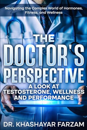 The Doctor'S Perspective: A Look At Testosterone, Wellness And Performance