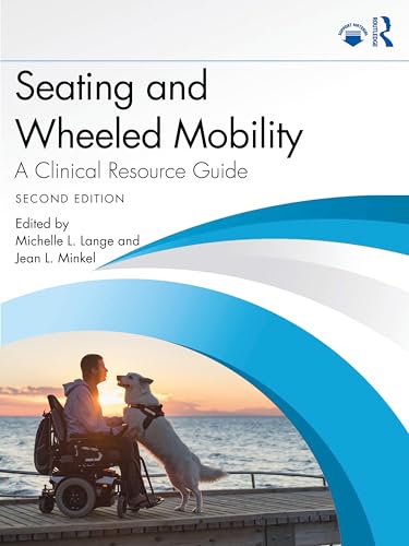 Seating And Wheeled Mobility: A Clinical Resource Guide