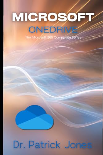 Microsoft Onedrive: The Microsoft 365 Companion Series