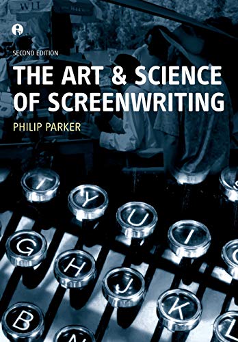 The Art And Science Of Screenwriting: Second Edition