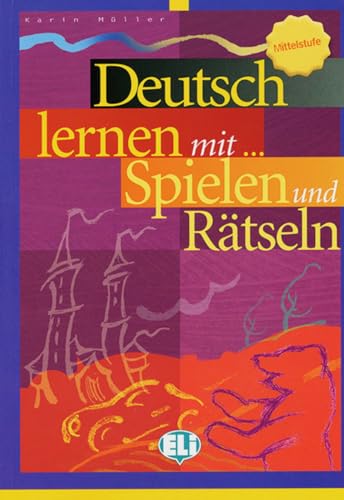 Deutsch Lernen Mit ... Spielen Und Rätseln - Mittelstufe