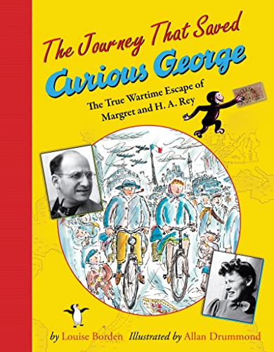 The Journey That Saved Curious George: The True Wartime Escape Of Margret And H.A. Rey