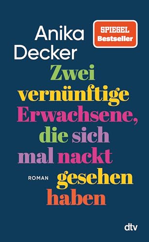 Zwei Vernünftige Erwachsene, Die Sich Mal Nackt Gesehen Haben: Roman | Eine Andere Liebesgeschichte.