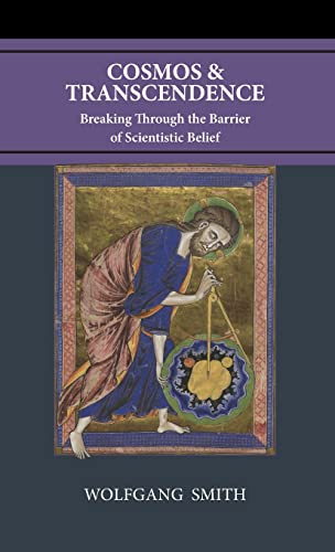 Cosmos And Transcendence: Breaking Through The Barrier Of Scientistic Belief