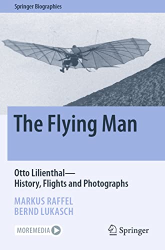 The Flying Man: Otto Lilienthal—History, Flights And Photographs