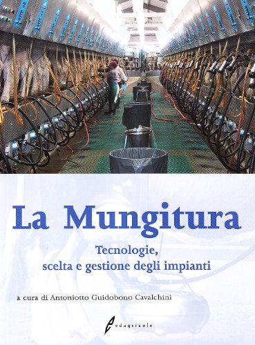 La Mungitura. Tecnologie, Scelta E Gestione Degli Impianti