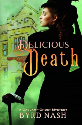 Delicious Death: A Gaslamp Ghost Mystery: 1