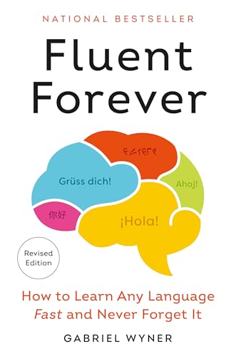 Fluent Forever (Revised Edition): How To Learn Any Language Fast And Never Forget It