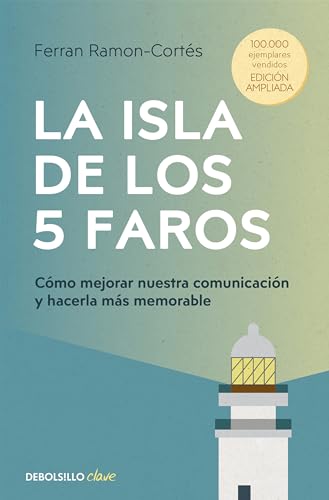 La Isla De Los 5 Faros/ The Island Of The 5 Lighthouses: Cómo Mejorar Nuestra Comunicación Y Hacerla Más Memorable/ How To Improve Our Communication A