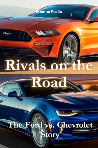 Rivals On The Road: The Ford Vs. Chevrolet Story