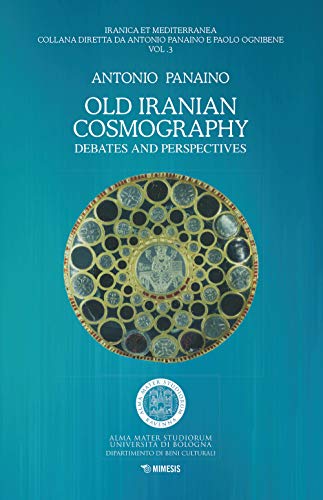 Old Iranian Cosmography. Debates And Perspectives