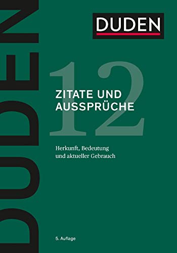 Duden - Zitate Und Aussprüche: Herkunft, Bedeutung Und Aktueller Gebrauch: 12