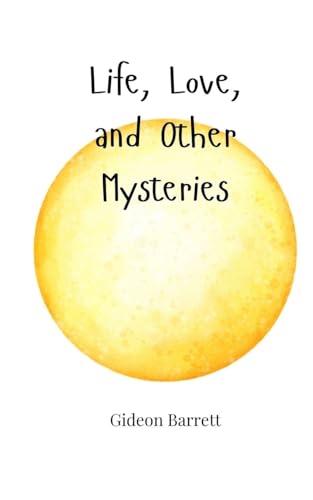 Life, Love, And Other Mysteries