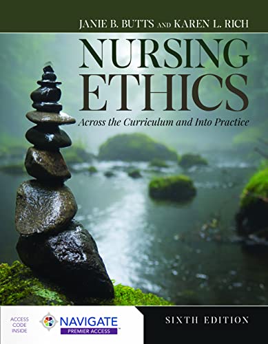 Nursing Ethics: Across The Curriculum And Into Practice
