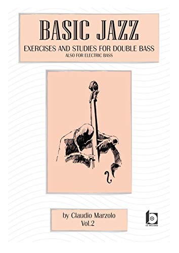 Basic Jazz. Exercises And Studies For Double Bass. Also For Elettric Bass. Con Cd-Audio (Vol. 2)