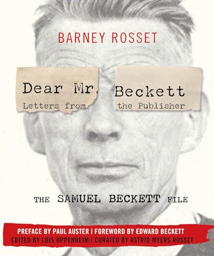 Dear Mr. Beckett: The Samuel Beckett File: Letters From The Publisher: The Samuel Beckett File Correspondence, Interviews, Photos