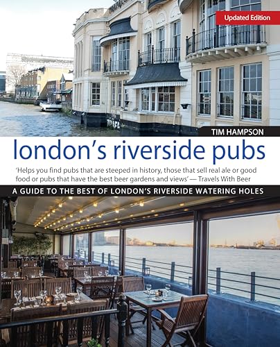 London'S Riverside Pubs [Lingua Inglese]: A Guide To The Best Of London'S Riverside Watering Holes