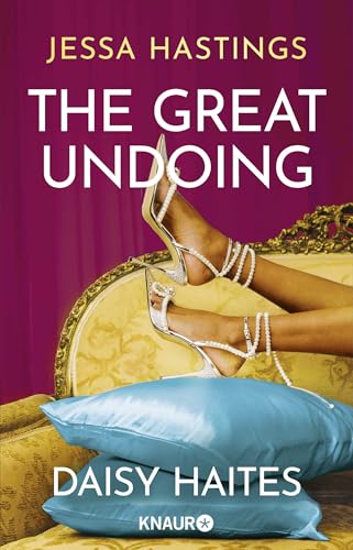 Daisy Haites - The Great Undoing: Band 4 Der Herzzerreißenden Romance-Reihe Um Große, Dramatische Liebe Und Den Glamour Von Londons High Society
