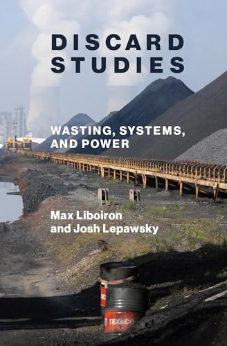 Discard Studies: Wasting, Systems, And Power