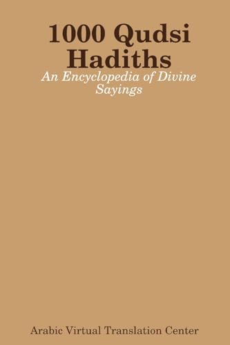 1000 Qudsi Hadiths: An Encyclopedia Of Divine Sayings