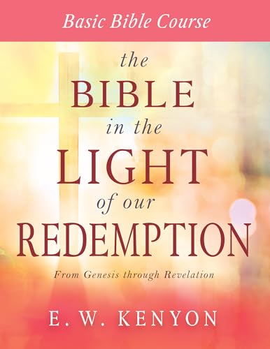 The Bible In The Light Of Our Redemption: From Genesis Through Revelation: Basic Bible Course