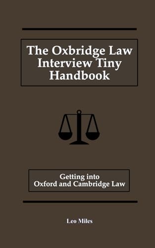 The Oxbridge Law Interview Tiny Handbook: Getting Into Oxford And Cambridge Law