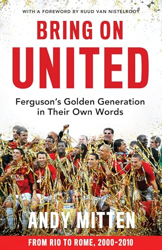 Bring On United: Unforgettable Exclusive Interviews With Eleven Manchester United Legends.