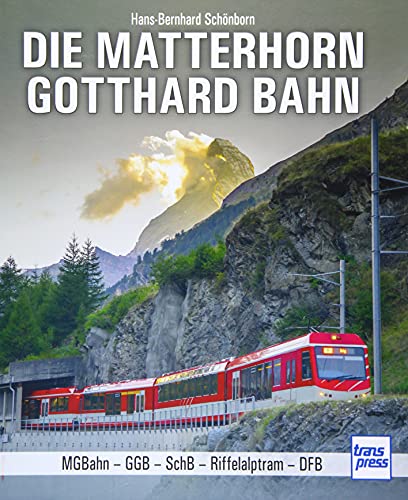 Die Matterhorn-Gotthard-Bahn: Mgb - Ggb - Schb - Riffelalptram - Dfb