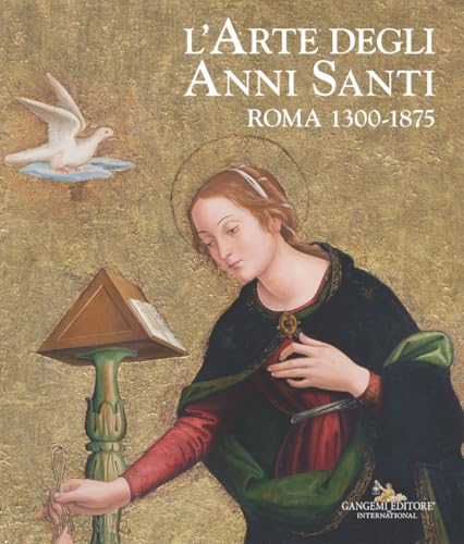 L'Arte Degli Anni Santi. Roma 1300-1875