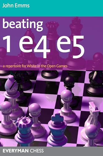 Beating 1E4 E5: A Repertoire For White In The Open Games: A Repertoire For White In The Open Games Zoom Beating 1E4 E5: A Repertoire For White In The 