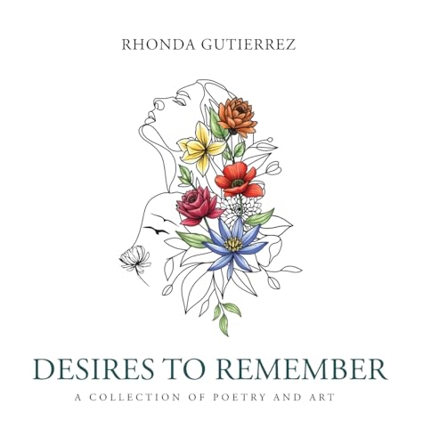 Desires To Remember: A Collection Of Poetry And Art