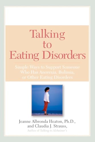 Talking To Eating Disorders: Simple Ways To Support Someone With Anorexia, Bulimia, Binge Eating, Or Body Ima Ge Issues