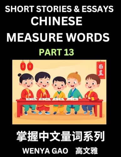 Chinese Measure Words (Part 13)- Learn Chinese Language And Culture By Reading Stories Made Of Chinese Liangci Quantifiers, Simple & Easy Mandarin Chi
