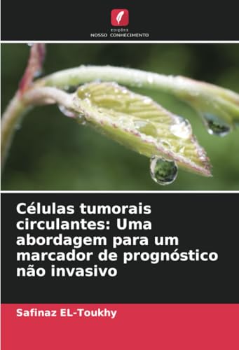 Células Tumorais Circulantes: Uma Abordagem Para Um Marcador De Prognóstico Não Invasivo