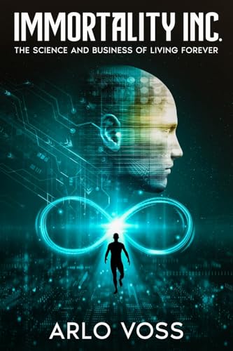 Immortality Inc.: The Science And Business Of Living Forever