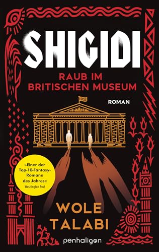 Shigidi - Raub Im Britischen Museum: Roman - Afrikanische Mythologie Im Magischen London - Rasant, Unheimlich, Anders