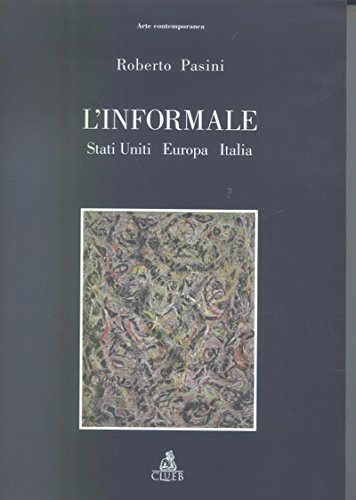 L'Informale. Stati Uniti Europa Italia