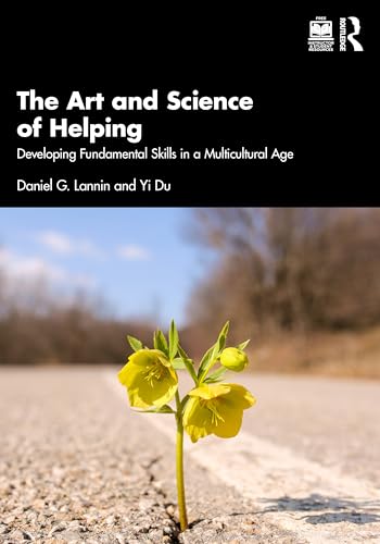 The Art And Science Of Helping: Developing Fundamental Skills In A Multicultural Age