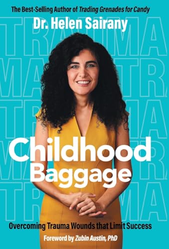 Childhood Baggage: Overcoming Trauma Wounds That Limit Success