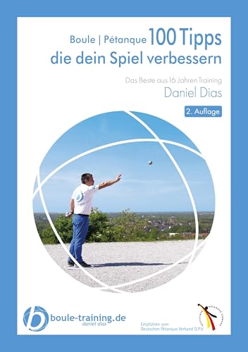 Boule | Pétanque 100 Tipps Die Dein Spiel Verbessern: Das Beste Aus 16 Jahren Training
