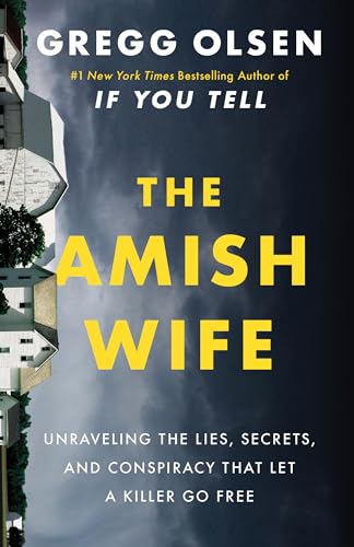 The Amish Wife: Unraveling The Lies, Secrets, And Conspiracy That Let A Killer Go Free